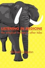 Listening in Medicine: The Whiplash Mystery and Other Tales