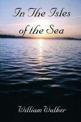 In the Isles of the Sea - William Walker - cover