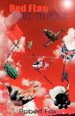 Red Flag Blue Member: The Colonel Saves the Lao People's Democratic Republic - Robert Fox - cover