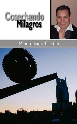 Cosechando Milagros - Maximiliano Castillo - cover