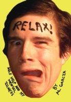 Relax!: Self Help and My Mental Illness - Al Garcia - cover