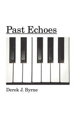 Past Echoes - Derek J. Byrne - cover