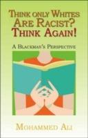 Think Only Whites are Racist? Think Again!: A Blackman's Perspective