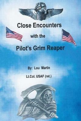 Close Encounters with the Pilot's Grim Reaper - Lou Martin - cover