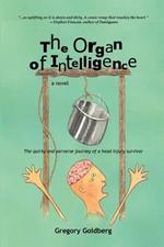 The Organ of Intelligence: The Quirky and Perverse Journey of a Head Injury Survivor