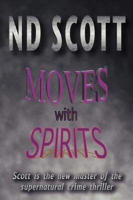 Moves with Spirits - N.D. Scott - cover