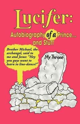 Lucifer: Autobiography of a Prince... and Stuff - Lucifer - cover