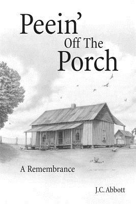 Peein' Off the Porch: A Remembrance - J. C. Abbott - cover