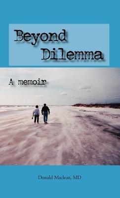 Beyond Dilemma - A Memoir - Donald MacLean - cover