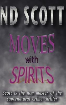 Moves With Spirits - N.D. Scott - cover