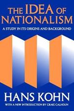 The Idea of Nationalism: A Study in Its Origins and Background