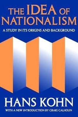 The Idea of Nationalism: A Study in Its Origins and Background - Hans Kohn - cover