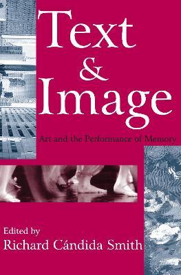 Text and Image: Art and the Performance of Memory - Richard Smith - cover