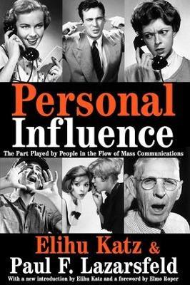 Personal Influence: The Part Played by People in the Flow of Mass Communications - Elihu Katz,Paul F. Lazarsfeld,Elmo Roper - cover
