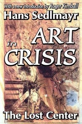 Art in Crisis: The Lost Center - Hans Sedlmayr - cover