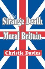 The Strange Death of Moral Britain