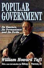 Popular Government: Its Essence, Its Permanence and Its Perils