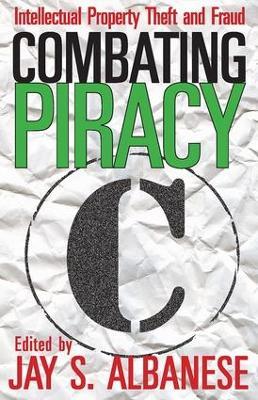 Combating Piracy: Intellectual Property Theft and Fraud - cover