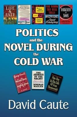 Politics and the Novel During the Cold War - David Caute - cover