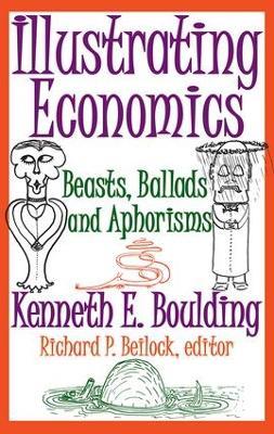 Illustrating Economics: Beasts, Ballads and Aphorisms - Kenneth E. Boulding - cover