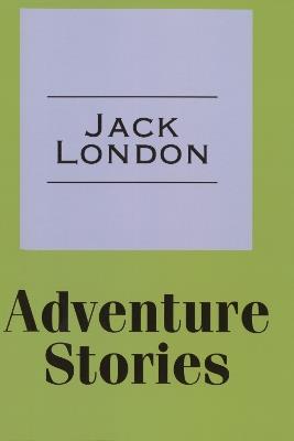 Adventure Stories - Jack London - cover