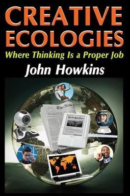 Creative Ecologies: Where Thinking Is a Proper Job - Bronislaw Malinowski,John Howkins - cover