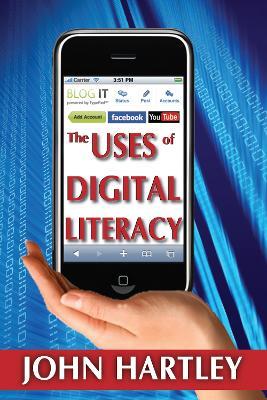 The Uses of Digital Literacy - John Hartley - cover