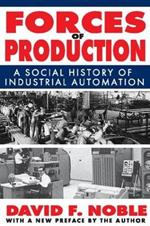 Forces of Production: A Social History of Industrial Automation