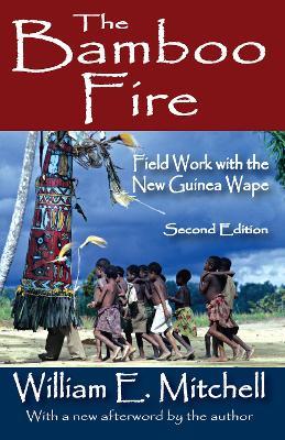 The Bamboo Fire: Field Work with the New Guinea Wape - William E. Mitchell - cover