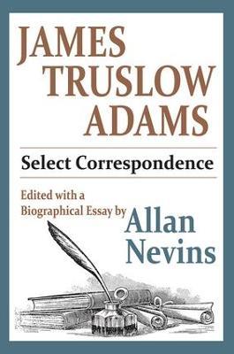 James Truslow Adams: Select Correspondence - cover