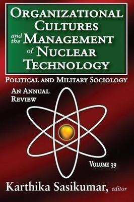 Organizational Cultures and the Management of Nuclear Technology: Political and Military Sociology - cover