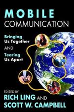 Mobile Communication: Bringing Us Together and Tearing Us Apart