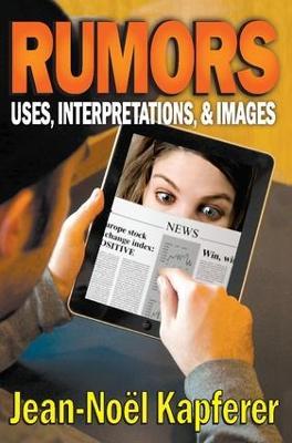 Rumors: Uses, Interpretations and Images - Jean-Noel Kapferer - cover