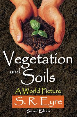 Vegetation and Soils: A World Picture - S. R. Eyre - cover