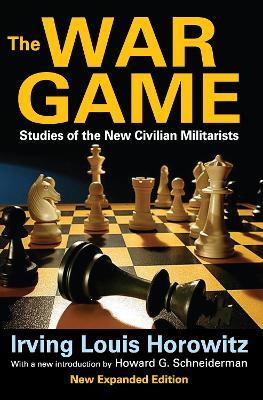 The War Game: Studies of the New Civilian Militarists - cover