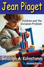 Jean Piaget: Children and the Inclusion Problem (Revised Edition)