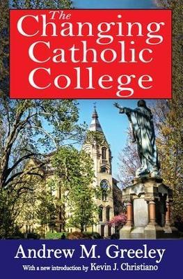 The Changing Catholic College - Andrew M. Greeley - cover