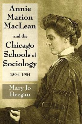 Annie Marion MacLean and the Chicago Schools of Sociology, 1894-1934 - cover
