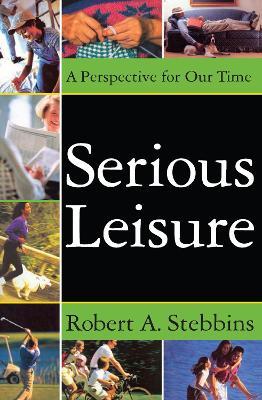 Serious Leisure: A Perspective for Our Time - cover