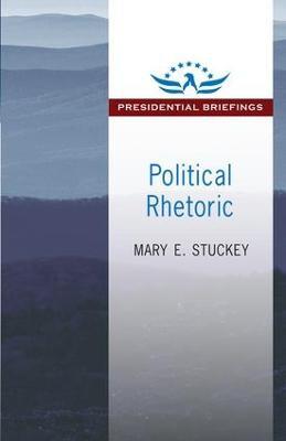 Political Rhetoric: A Presidential Briefing Book - Mary E. Stuckey - cover