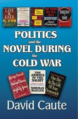 Politics and the Novel During the Cold War - David Caute - cover