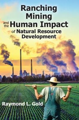 Ranching, Mining, and the Human Impact of Natural Resource Development - Raymond L. Gold - cover