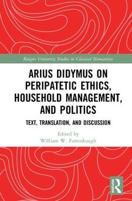 Arius Didymus on Peripatetic Ethics, Household Management, and Politics: Text, Translation, and Discussion - cover