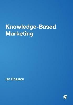 Knowledge-Based Marketing: The 21st Century Competitive Edge - Ian Chaston - cover