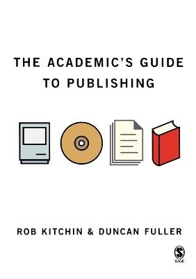 The Academic's Guide to Publishing - Rob Kitchin,Duncan Fuller - cover