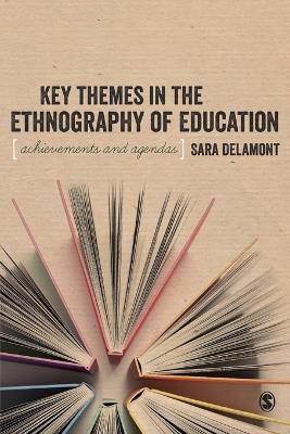 Key Themes in the Ethnography of Education - Sara Delamont - cover