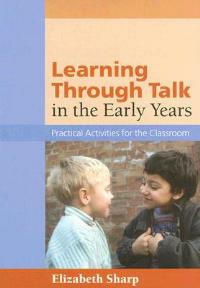 Learning Through Talk in the Early Years: Practical Activities for the Classroom - Liz Sharp - cover