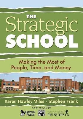 The Strategic School: Making the Most of People, Time, and Money - Karen Hawley Miles,Stephen Frank - cover