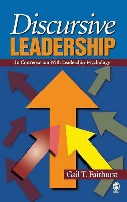 Discursive Leadership: In Conversation with Leadership Psychology - Gail T Fairhurst - cover