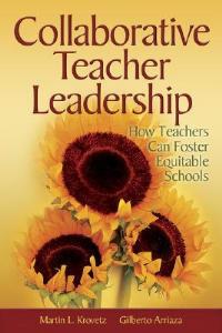 Collaborative Teacher Leadership: How Teachers Can Foster Equitable Schools - cover